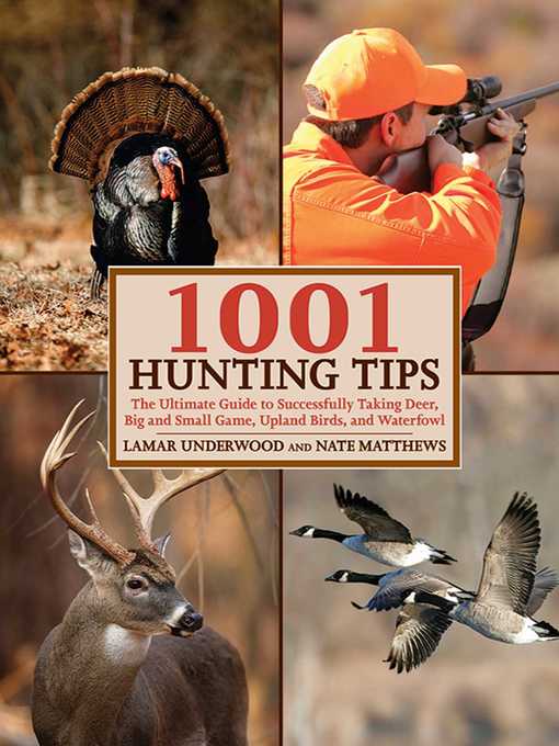Title details for 1001 Hunting Tips: the Ultimate Guide to Successfully Taking Deer, Big and Small Game, Upland Birds, and Waterfowl by Lamar Underwood - Wait list